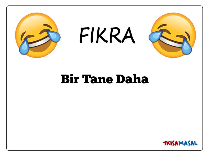 Bir Tane Daha Fıkrası