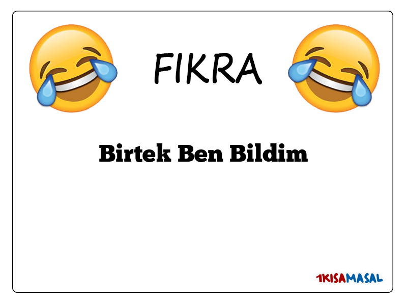 Birtek Ben Bildim Fıkrası