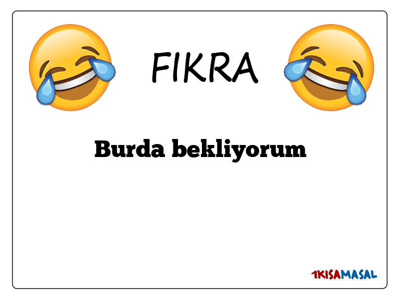 Burda bekliyorum Fıkrası
